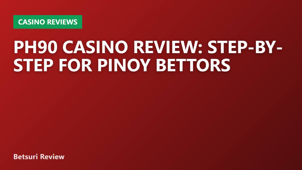 PH90 Casino Review: Step-by-Step for Pinoy Bettors